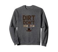 Dirt Don't Hurt CAPT: Grafica Umoristica da Giardino Rustico Felpa, Unisex per Adulti, Grigio Scuro, S