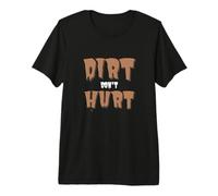 Dirt Don't Hurt Funny Athletic RV Camping Outdoors Sports Maglietta Premium