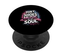 DIRT IN MY SHOES MUSIC IN MY SOUL PopSockets PopGrip Adesivo