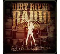 Dirt River Radio Rock N Roll Is My Girlfriend (CD) Album