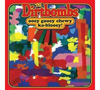 Dirtbombs - Ooey Gooey Chewy Ka-Blooey!