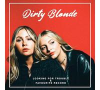 Dirty Blonde - Looking For Trouble & Favourite Record
