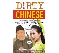 Dirty Chinese: Everyday Slang from "What's Up?" to "F*%# Off!"
