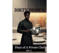 Dirty Dishes "The Diary of A Private Chef"