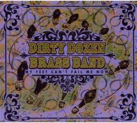 Dirty Dozen Brass Band - My Feet Can T Fail Me Now