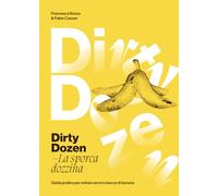 Dirty Dozen - La sporca dozzina: Guida pratica per evitare errori e bucce di banana