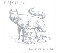 Dirty Faces - Get Right With God