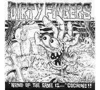 Dirty Fingers - Name Of The Game Is...Cocaine!!