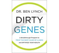 Dirty Genes: A Breakthrough Program to Treat the Root Cause of Illness and Optimize Your Health