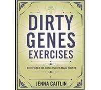 Dirty Genes Exercises: Reinforce Dr. Ben Lynch's Main Points