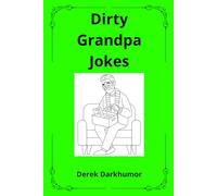 Dirty Grandpa Jokes: Naughty jokes from your grandpa that make you smile