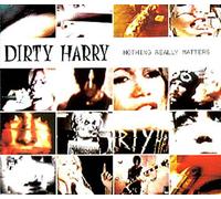 Dirty Harry - Nothing Really Matters