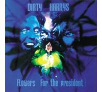Dirty Harrys - Flowers For The President