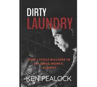 Dirty Laundry: How I Stole Billions in CIA Drug Money, Almost