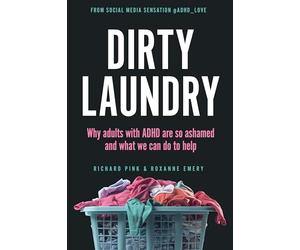 Dirty Laundry: Why Adults with ADHD Are So Ashamed and What We Can Do to Help