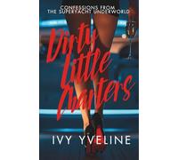 DIRTY LITTLE CHARTERS: Confessions from the superyacht underworld