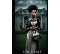 Dirty Little Secrets: A Housekeeper's Glimpse into the Hidden Lives of the Elite