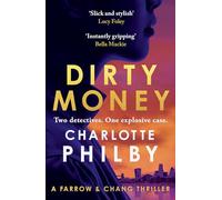Dirty Money : 'Instantly gripping and great fun from beginning to end' Bella Mackie: The 'instantly gripping' detective crime thriller - Bella Mackie