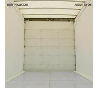 Dirty Projectors - About To Die