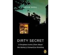 Dirty Secret: A Daughter Comes Clean About Her Mother's Compulsive Hoarding