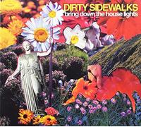 Dirty Sidewalks - Bring Down The House Lights