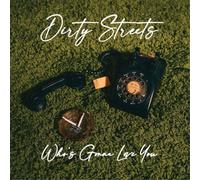 Dirty Streets Who's Gonna Love You? (Vinyl LP) 12" Album