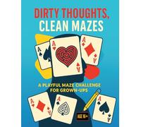 Dirty Thoughts, Clean Mazes: A Playful Maze Challenge for Grown-Ups