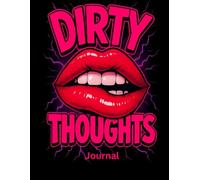 Dirty Thoughts Journal | Naughty & Hilarious Lined Notebook for Your Inner Freak | Funny Gag Gift for Adults, Couples, and Friends Who Don't Give a Damn
