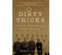Dirty Tricks: Nixon, Watergate, and the CIA