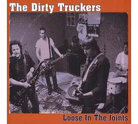 Dirty Truckers - Loose In The Joints