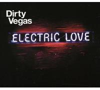 Dirty Vegas - Electric Love