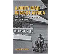 Dirty War in West Africa: The R.U.F. and the Destruction of Sierra Leone