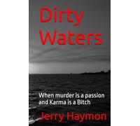 Dirty Waters: When murder is a passion and Karma is a Bitch