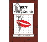 Dirty Word Search Puzzle Book: Word Searches with Easy to Read Print about Flirting, Sexuality, and Naughtiness