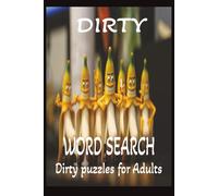 DIRTY WORD SEARCH: Word Searches with Easy to Read Print about Dirty jokes, dirty words and More | 6x9 inches, 110 pages | 50+ Puzzles ... Gift for Vacations, Holidays and Free Times