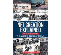 Dirtyb1k3r Doty NFT Creation Explained Non Fungible Tokens The Works (Tascabile)