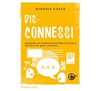 Dis-connessi. Quando la comunicazione digitale intralcia quella reale
