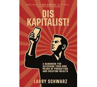 Dis Kapitalist - A Handbook for Accessing Your Own Means of Production and Creating Wealth
