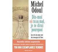 Dis-moi où tu as mal, je te dirai pourquoi: Les cris du corps sont des messages de l'âme - Eléments de psycho-énergétique