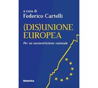 (Dis)Unione Europea. Per un euroscetticismo razionale