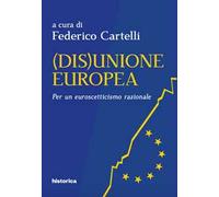 (Dis)Unione Europea. Per un euroscetticismo razionale
