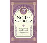 Norse Mysticism: An Exploration of Viking Traditions and Magical Practices