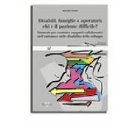 Disabili, famiglie e operatori: chi è il paziente difficile? Strategie per...