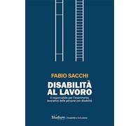 Disabilità al lavoro. Il responsabile per l’inserimento lavorativo delle persone con disabilità