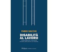 Disabilità al lavoro. Il responsabile per l'inserimento lavorativo delle p...