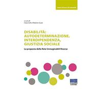 Disabilità: Autodeterminazione, Interdipendenza, Giustizia Sociale - Colli Clara