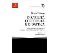 Disabilità, corporeità e didattica. Nuove prospettive di ricerca sull'uso della lingua dei segni italiana