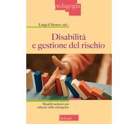 Disabilità e gestione del rischio. Modelli inclusivi per educare nelle emergenze