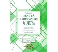 Disabilità e integrazione: la storia di Adriano. Un percorso riuscito dalla scuola al lavoro