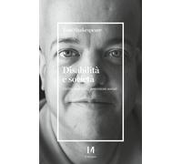 Disabilità e società. Diritti, falsi miti, percezioni sociali - Shakespeare Tom